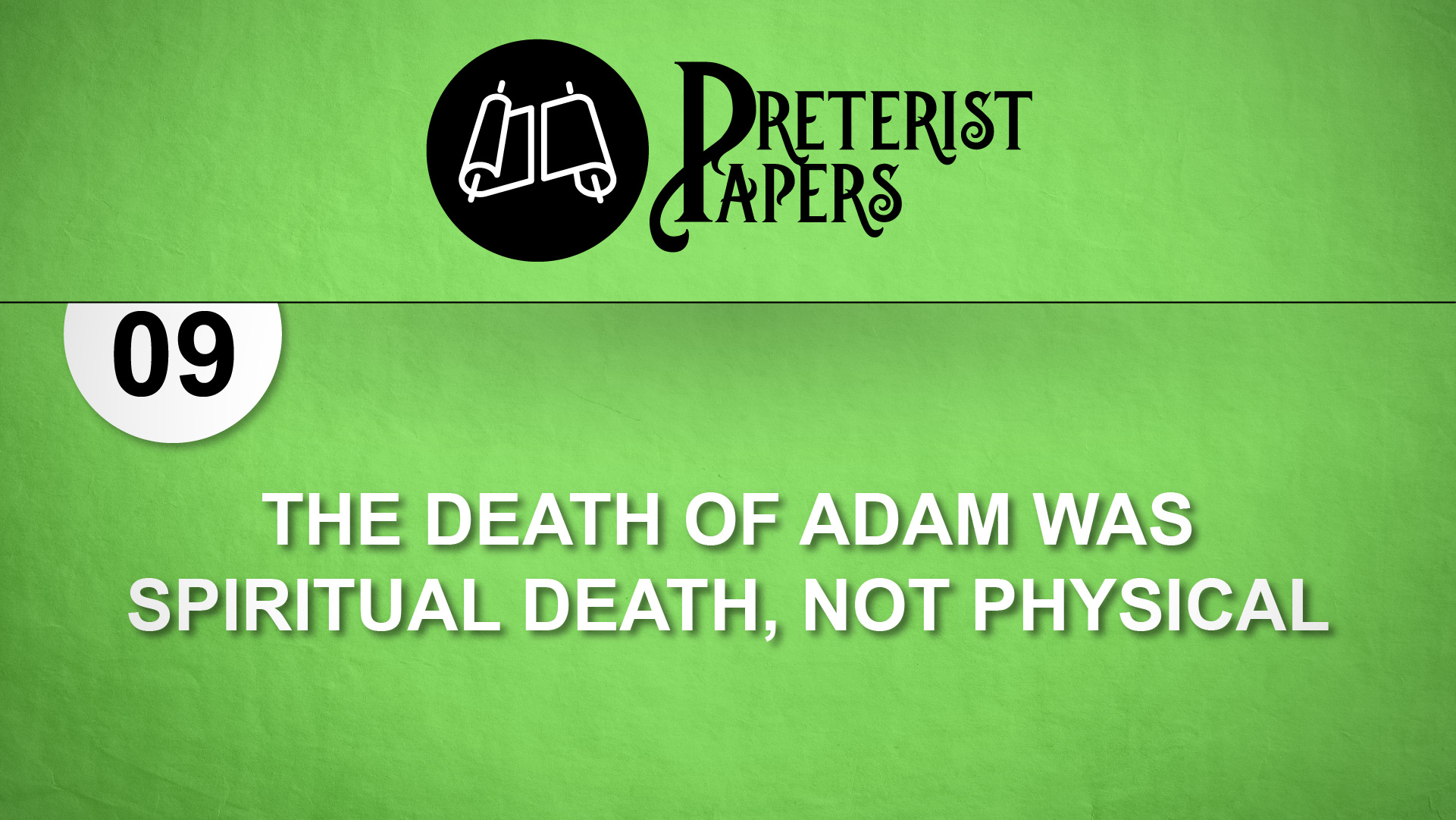 09 The Death of Adam was Spiritual Death, Not Physical Preterist Papers 09 The Death of Adam was Spiritual Death, Not Physical Preterist Papers