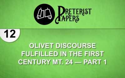 12 Olivet Discourse Fulfilled in the First Century Mt. 24—part 1