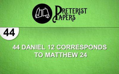 44 Daniel 12 Corresponds to Matthew 24