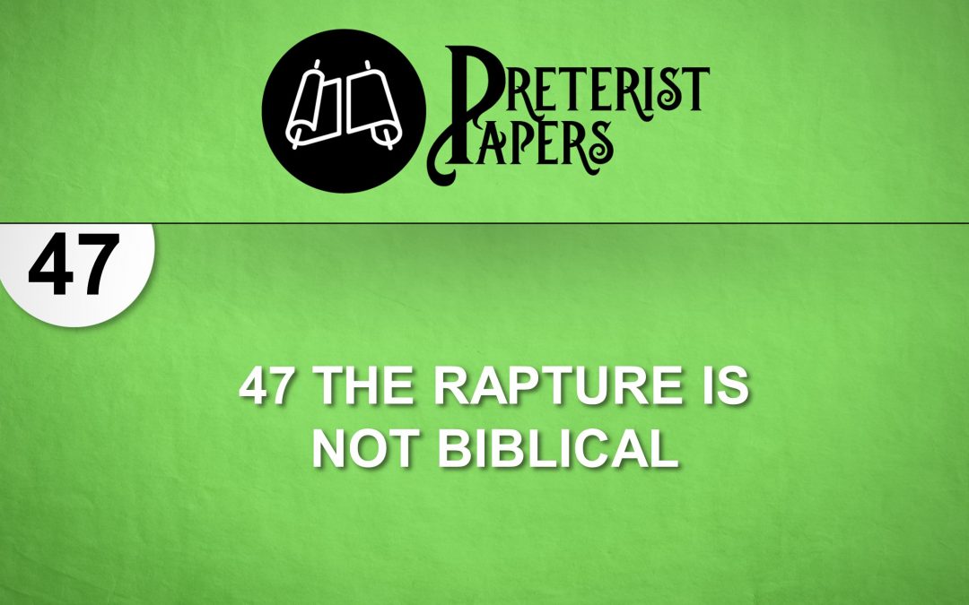 47 The Rapture is Not Biblical