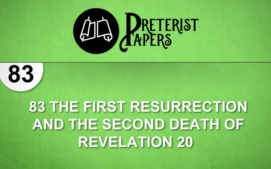 83 The First Resurrection and the Second Death of Revelation 20
