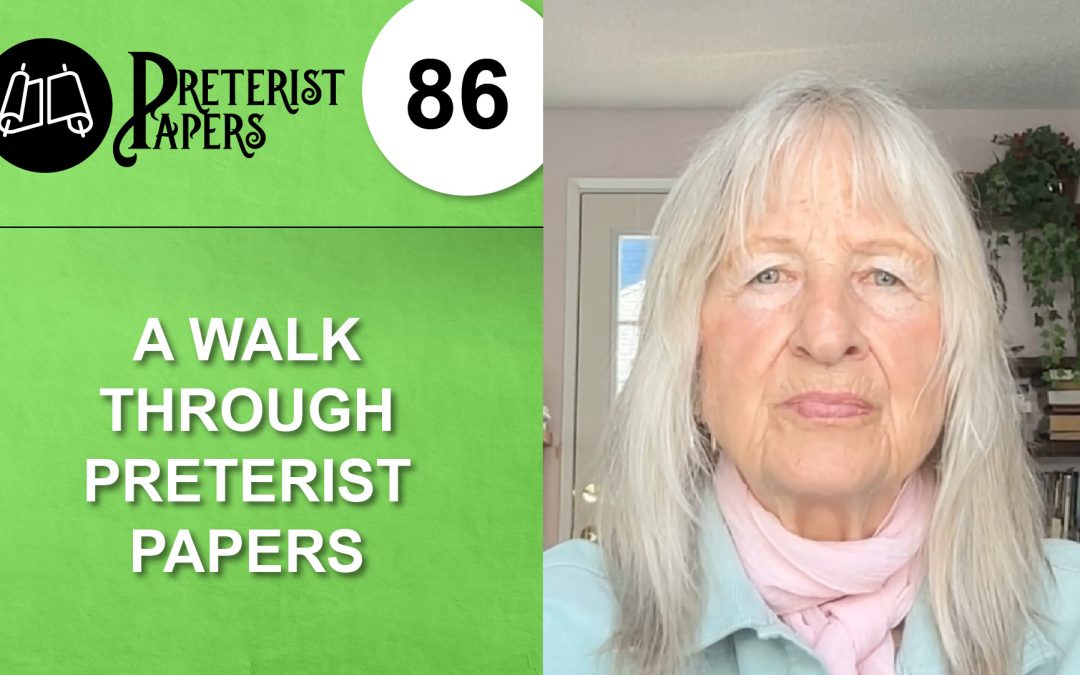 86 A Walk Through Preterist Papers